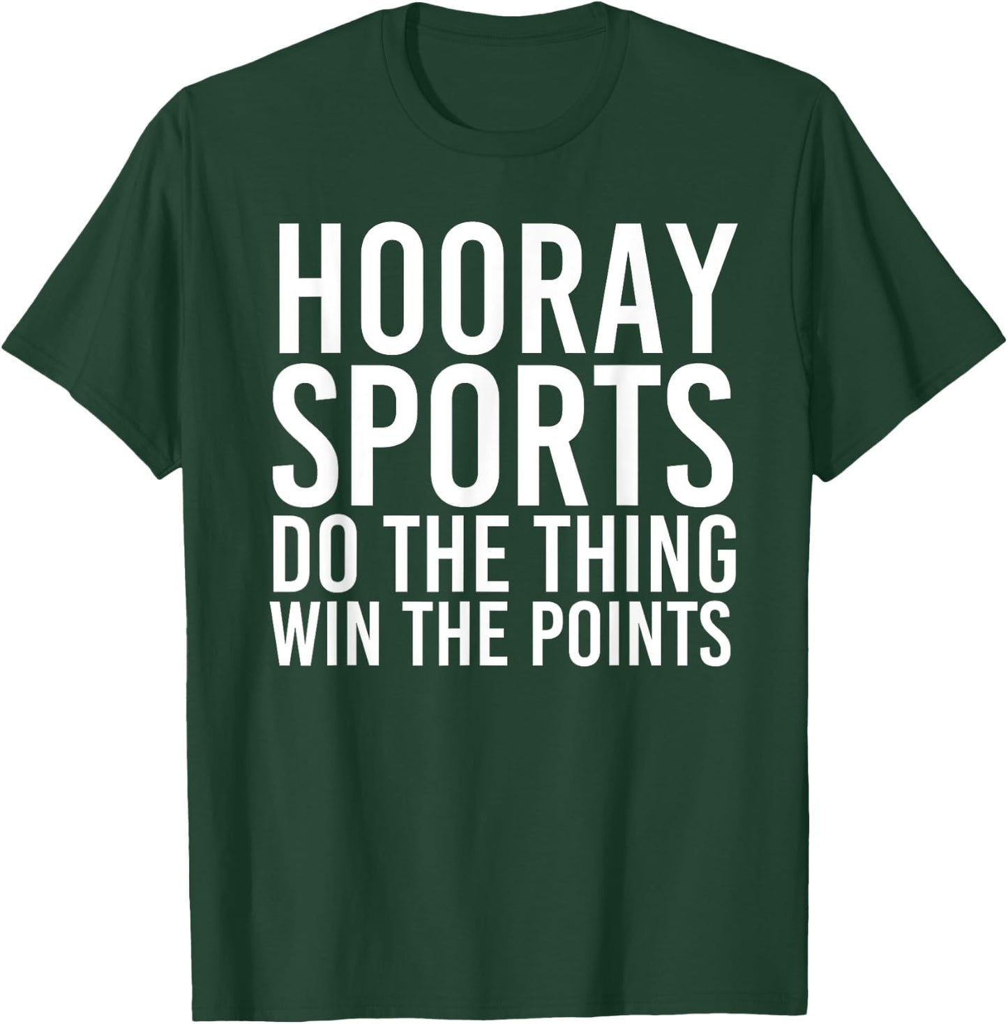 HOORAY SPORTS DO THE THING WIN THE POINTS Shirt Funny Gift T-Shirt - T-Shirt | Forest