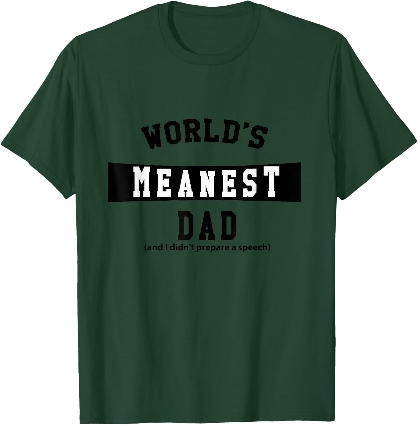 World's Meanest Dad T-Shirt - T-Shirt | Forest