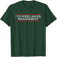 I FLUNKED ANGER MANAGEMENT | Funny T-Shirt - T-Shirt | Forest