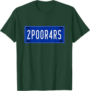 2POOR4RS - Focus ST Drivers Shirt, Vanity License Plate T-Shirt - T-Shirt | Forest