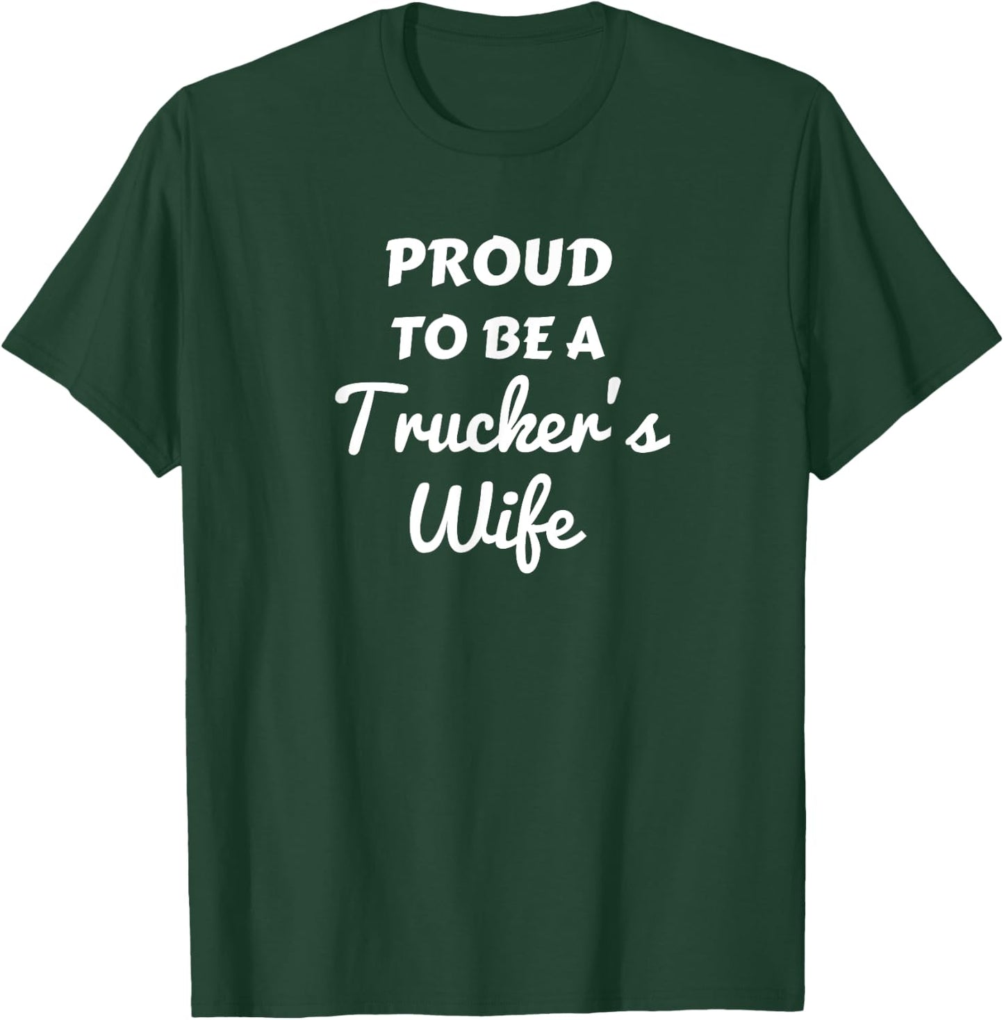 A Proud To Be A Trucker's Wife Shirt Truck Driver Wife Gift T-Shirt - T-Shirt | Forest