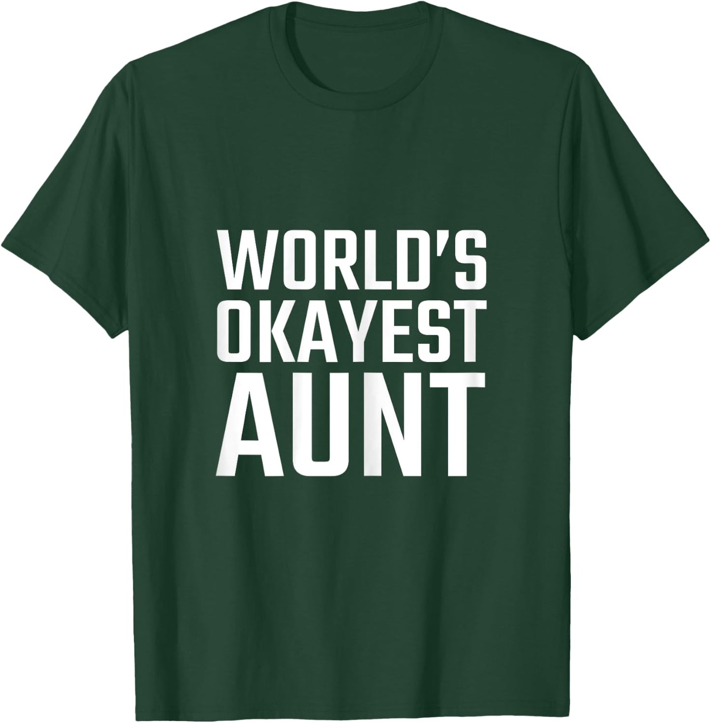 OFFICIAL Worlds Okayest Aunt T Shirt T-Shirt - T-Shirt | Forest