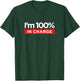 I'm 100% In Charge - Funny Boss Mom Shirt T-Shirt - T-Shirt | Forest
