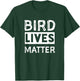 Bird Lives Matter shirt. Funny bird t shirt. T-Shirt - T-Shirt | Forest