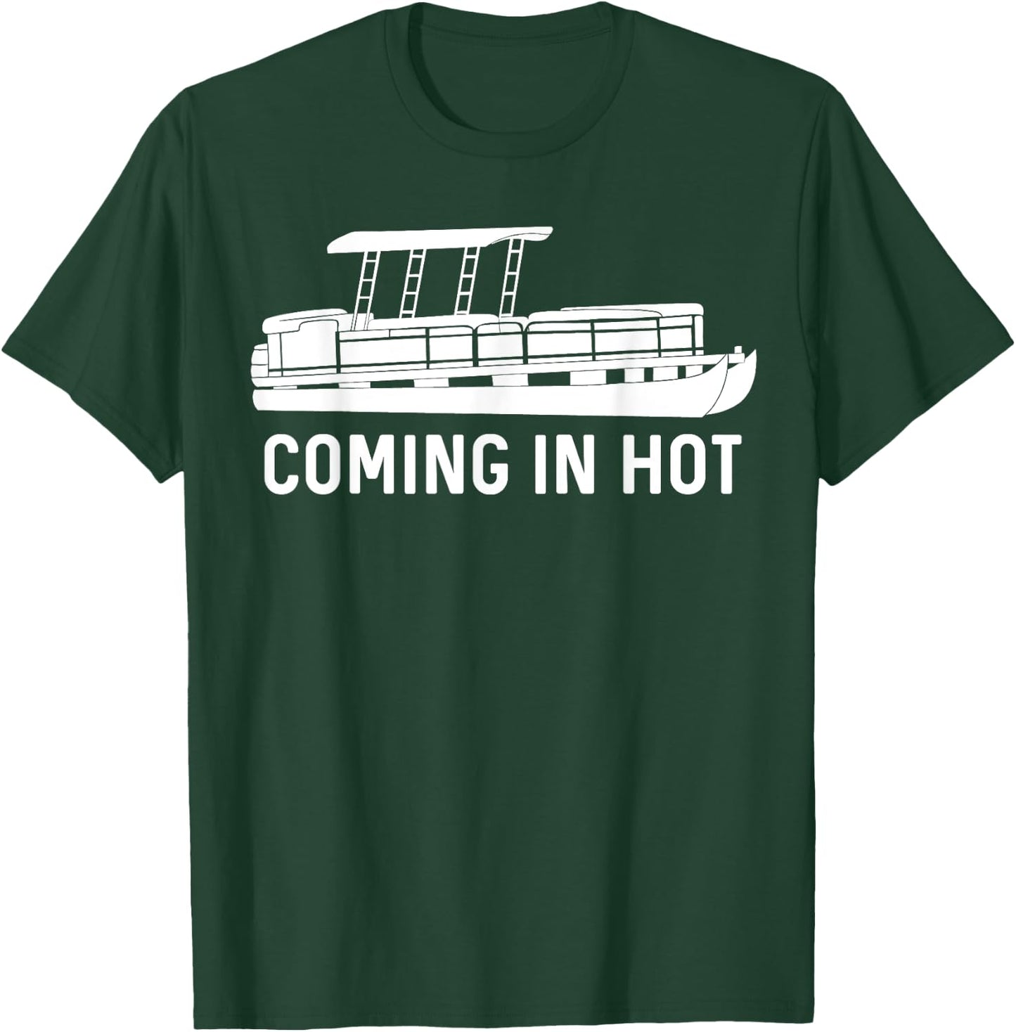 Coming in Hot Funny Pontoon Gift T-Shirt - T-Shirt | Forest