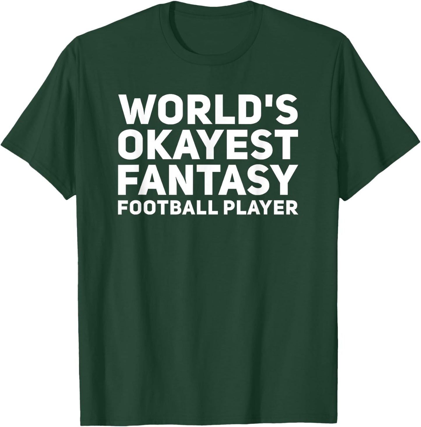 World's Okayest Fantasy Football Player Funny Draft Shirt T-Shirt - T-Shirt | Forest