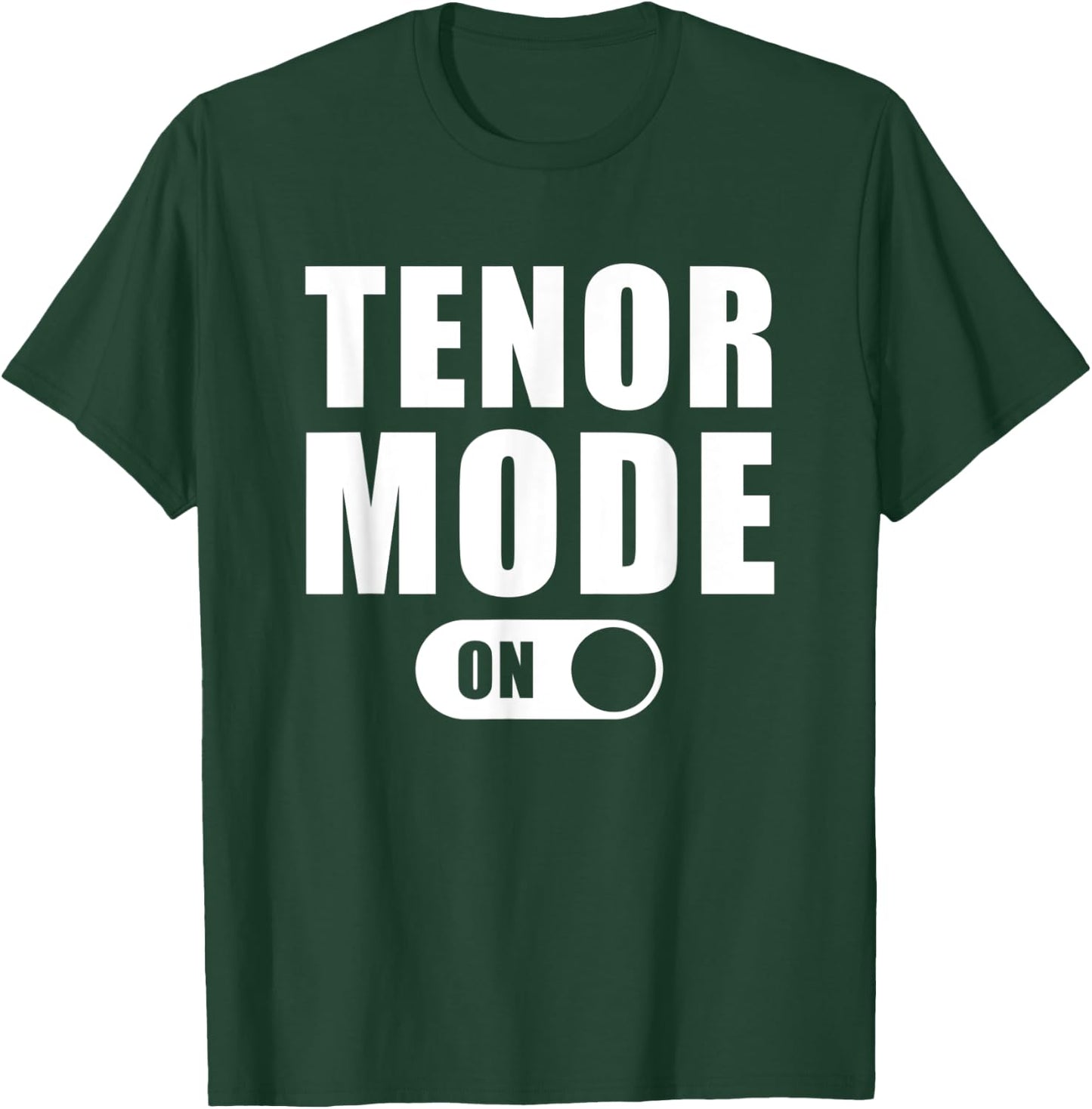 Tenor Mode On - Funny Musical Choir Singing T Shirt T-Shirt - T-Shirt | Forest