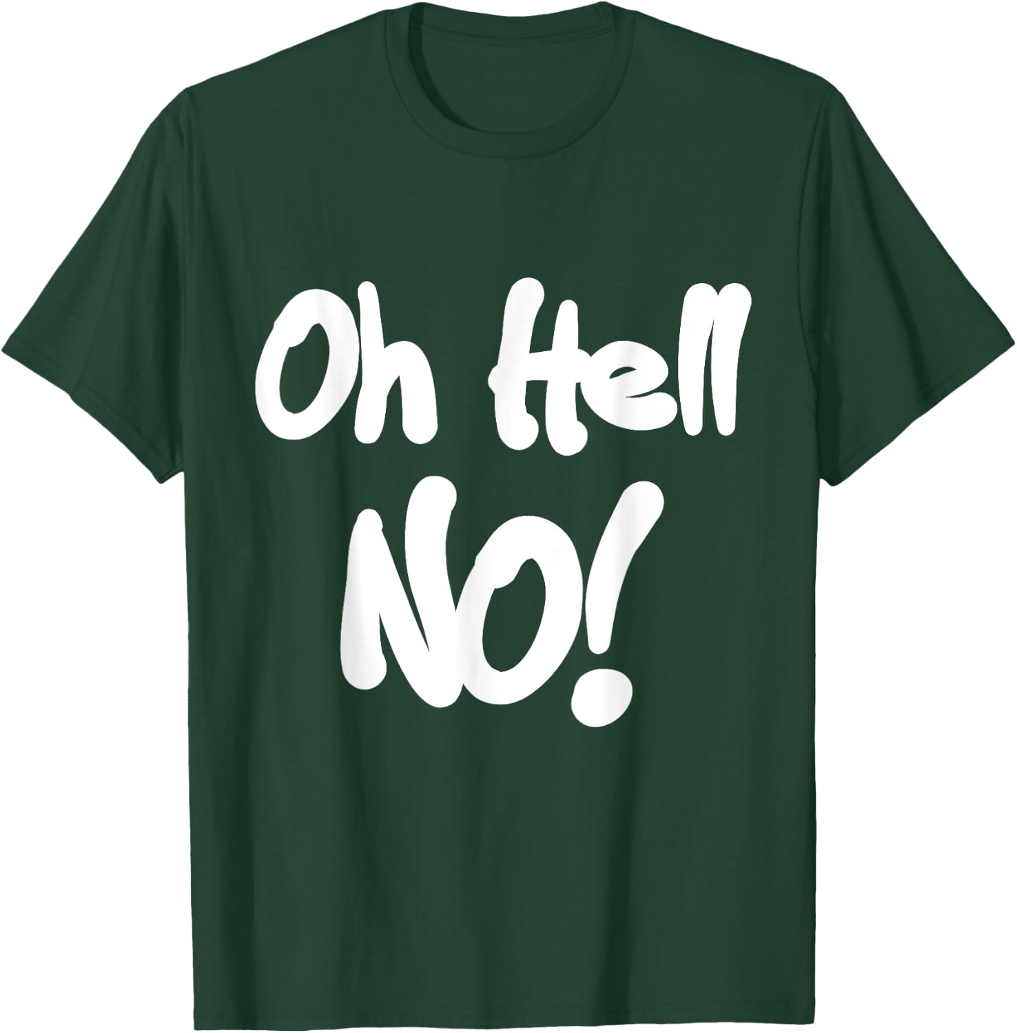 Oh Hell No! funny T-Shirt - T-Shirt | Forest