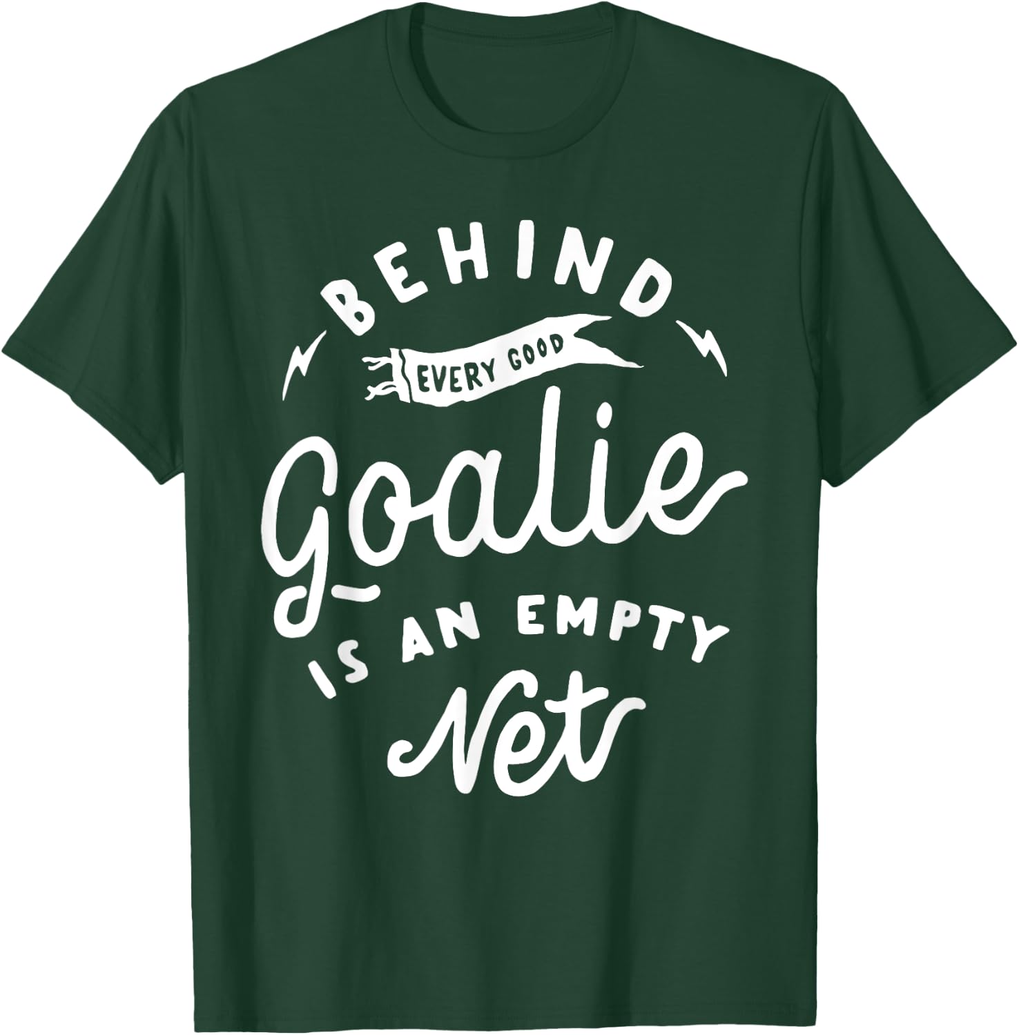 Behind Every Good Goalie Is An Empty Net Funny Hockey Soccer T-Shirt - T-Shirt | Forest