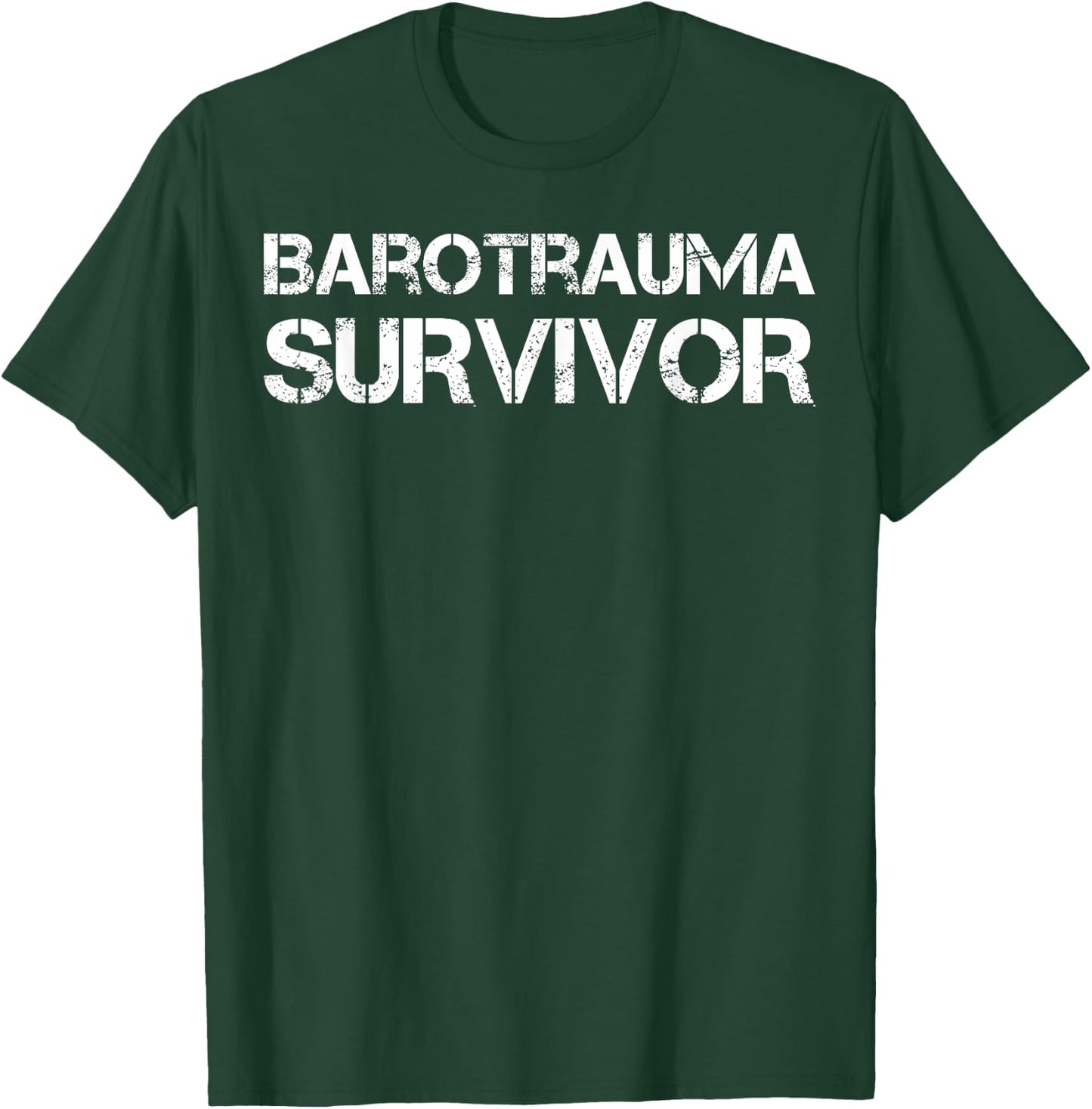 Barotrauma Survivor T-Shirt - T-Shirt | Forest