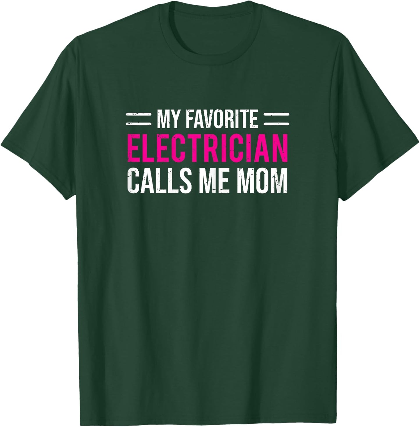 My Favorite Electrician Calls Me Mom Cute Mother T-Shirt - T-Shirt | Forest