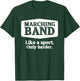 Marching Band Like a Sport Only Harder Funny Band T-Shirt - T-Shirt | Forest