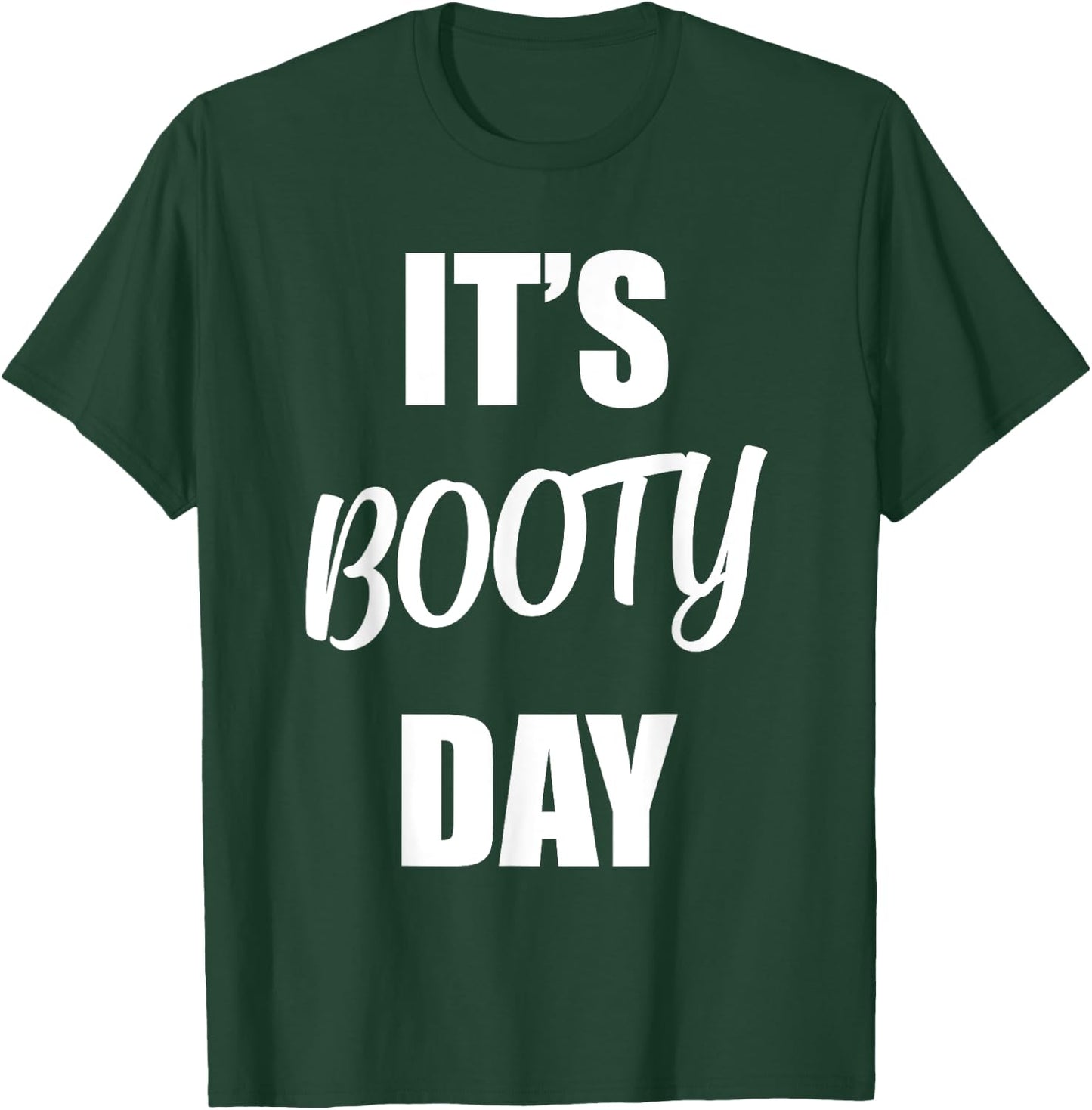 It's Booty Day - Funny Fitness Gym Workout Saying Leg Day T-Shirt - T-Shirt | Forest