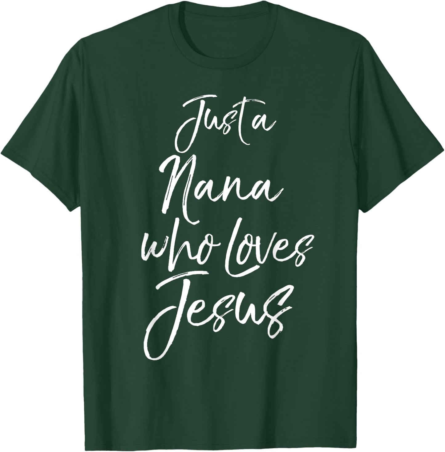 Cute Christian Mother's Day Gift Just a Nana Who Loves Jesus T-Shirt - T-Shirt | Forest