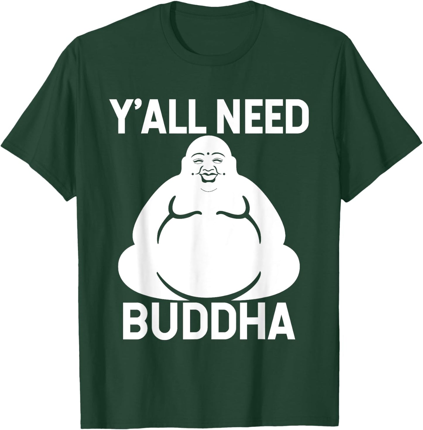Fat Buddha - Y'All Need Buddha Meditation Shirt T-Shirt - T-Shirt | Forest