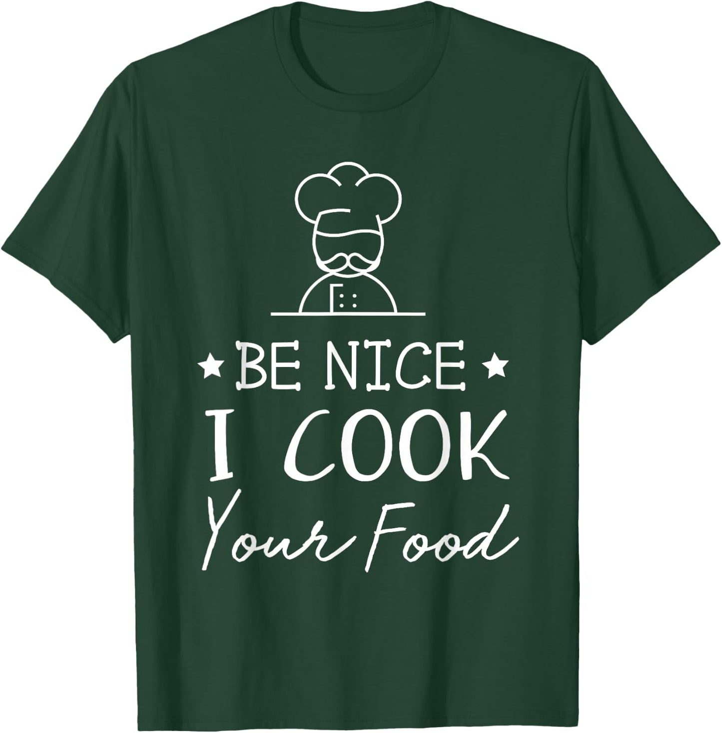 Sous Chef T Shirts Funny Food Be Nice I Cook your Food T-Shirt - T-Shirt | Forest