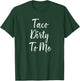 Taco Dirty To Me Shirt, Mexican Food, Pun Shirts T-Shirt - T-Shirt | Forest