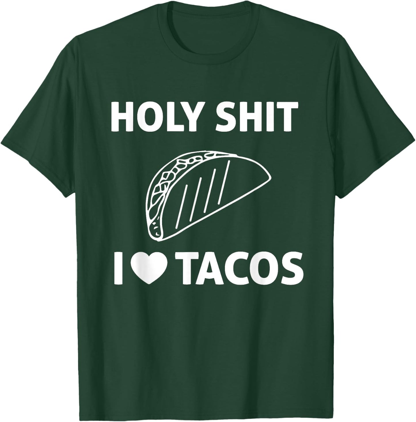 Holy Shit I Love Tacos T Shirt T-Shirt - T-Shirt | Forest
