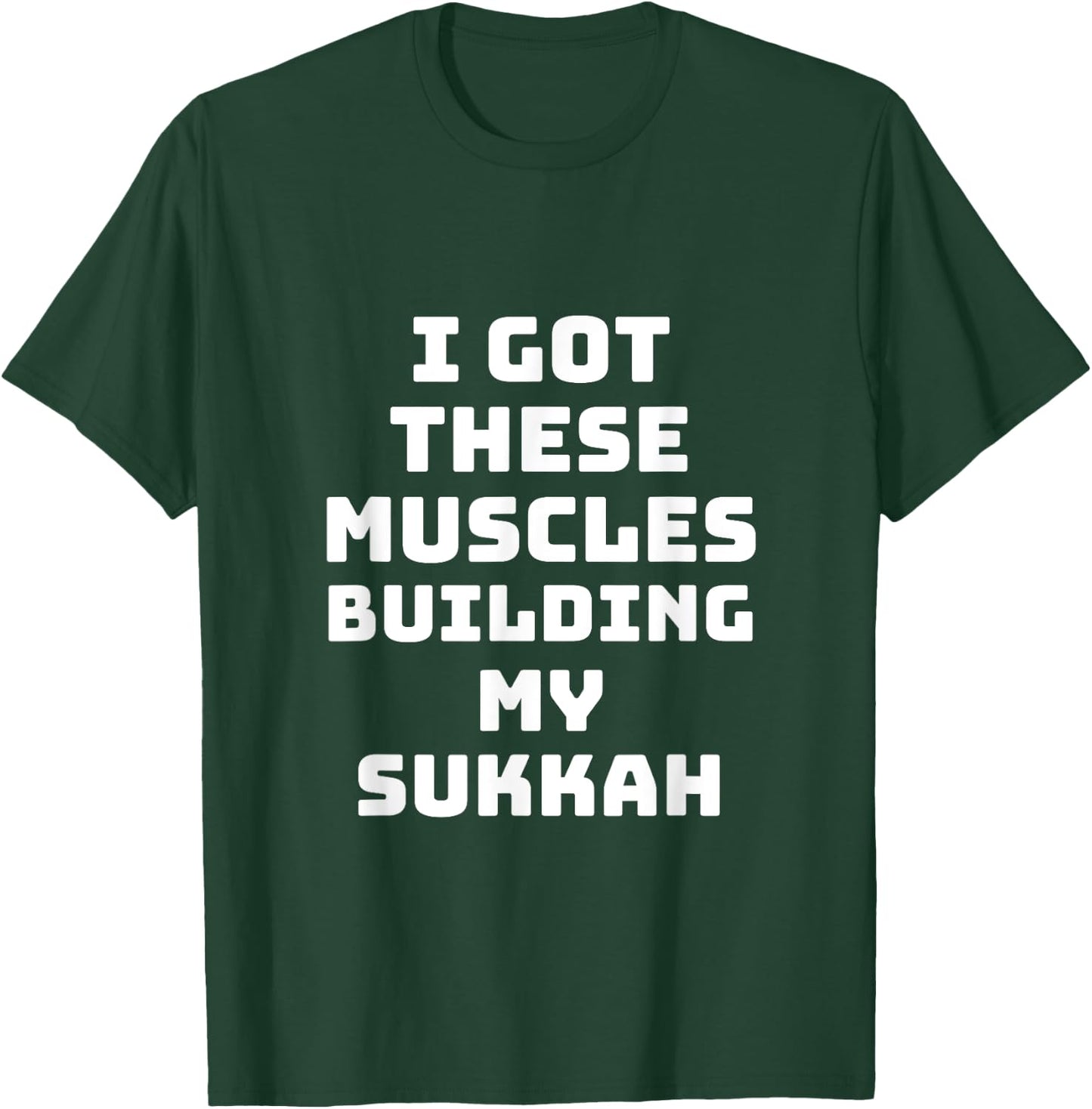 Sukkot I Got These Muscles Building Sukkah Builder Jewish T-Shirt - T-Shirt | Forest