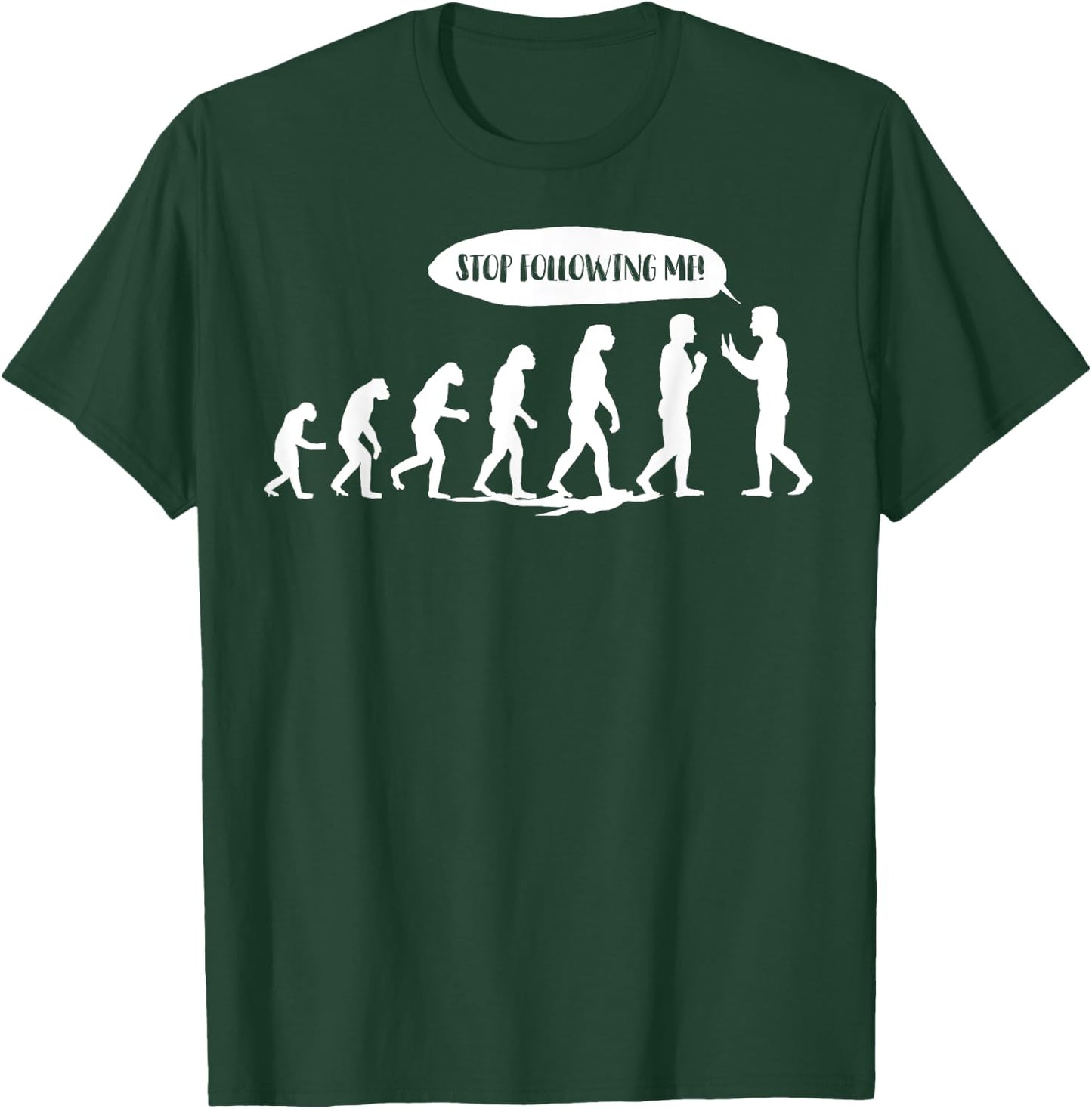 Stop Following Me! Shirt | Cool Transformation of Apes Gift T-Shirt - T-Shirt | Forest