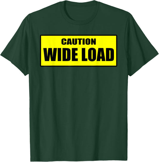 Caution Wide Load - Funny T-Shirt - T-Shirt | Forest