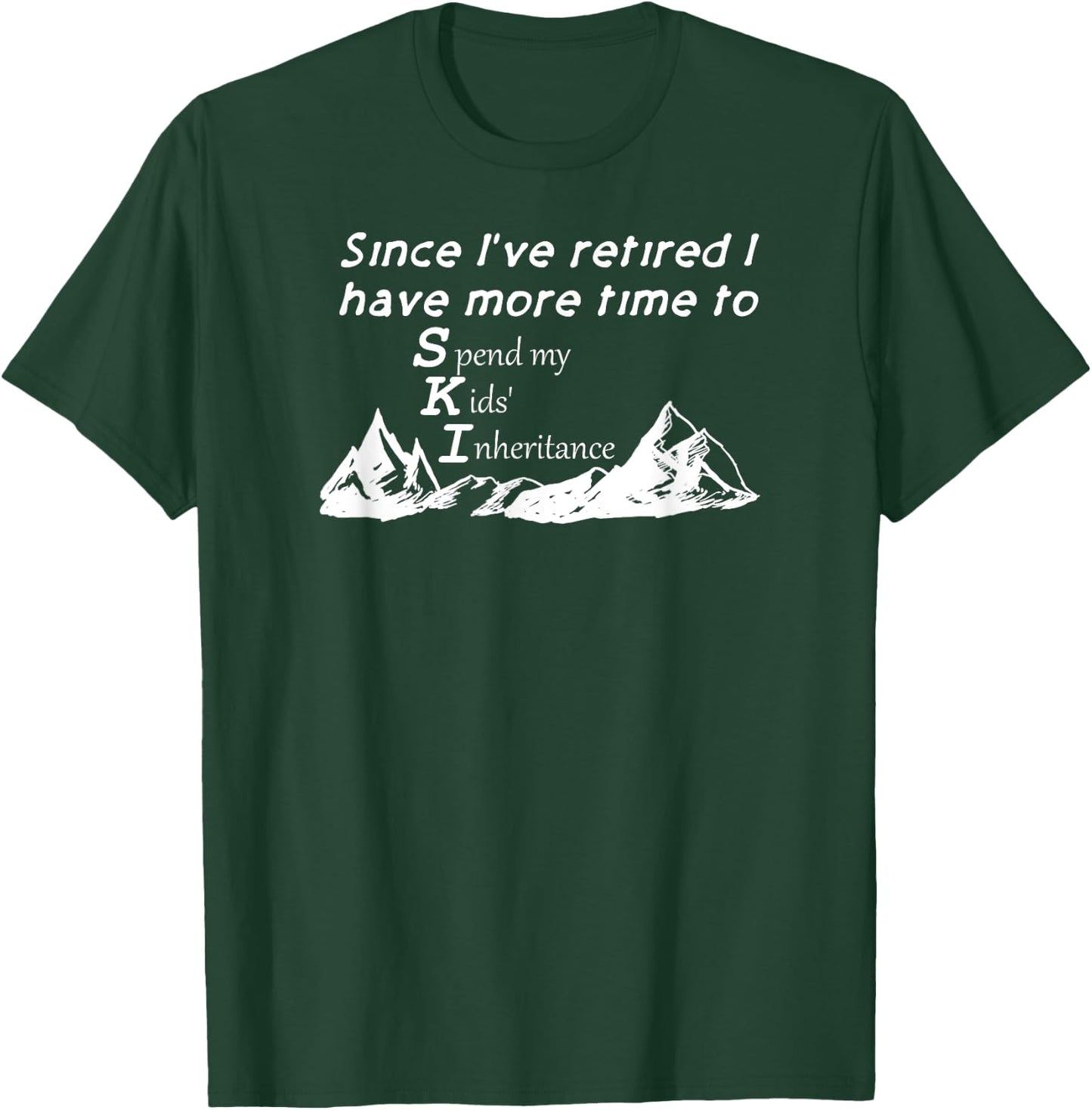 Retired Now Happy Spending Kids' Inheritance Money Funny T-Shirt - T-Shirt | Forest