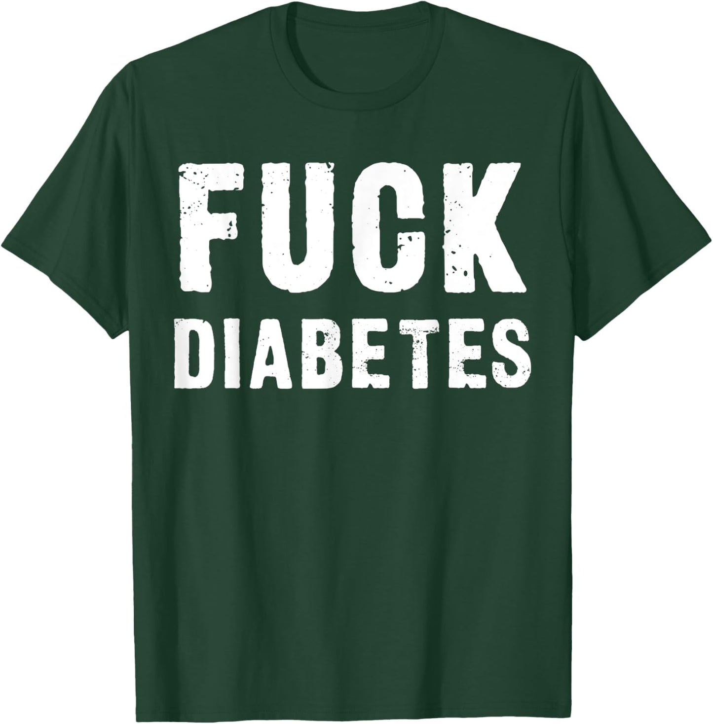Fuck Diabetes T-Shirt - T-Shirt | Forest