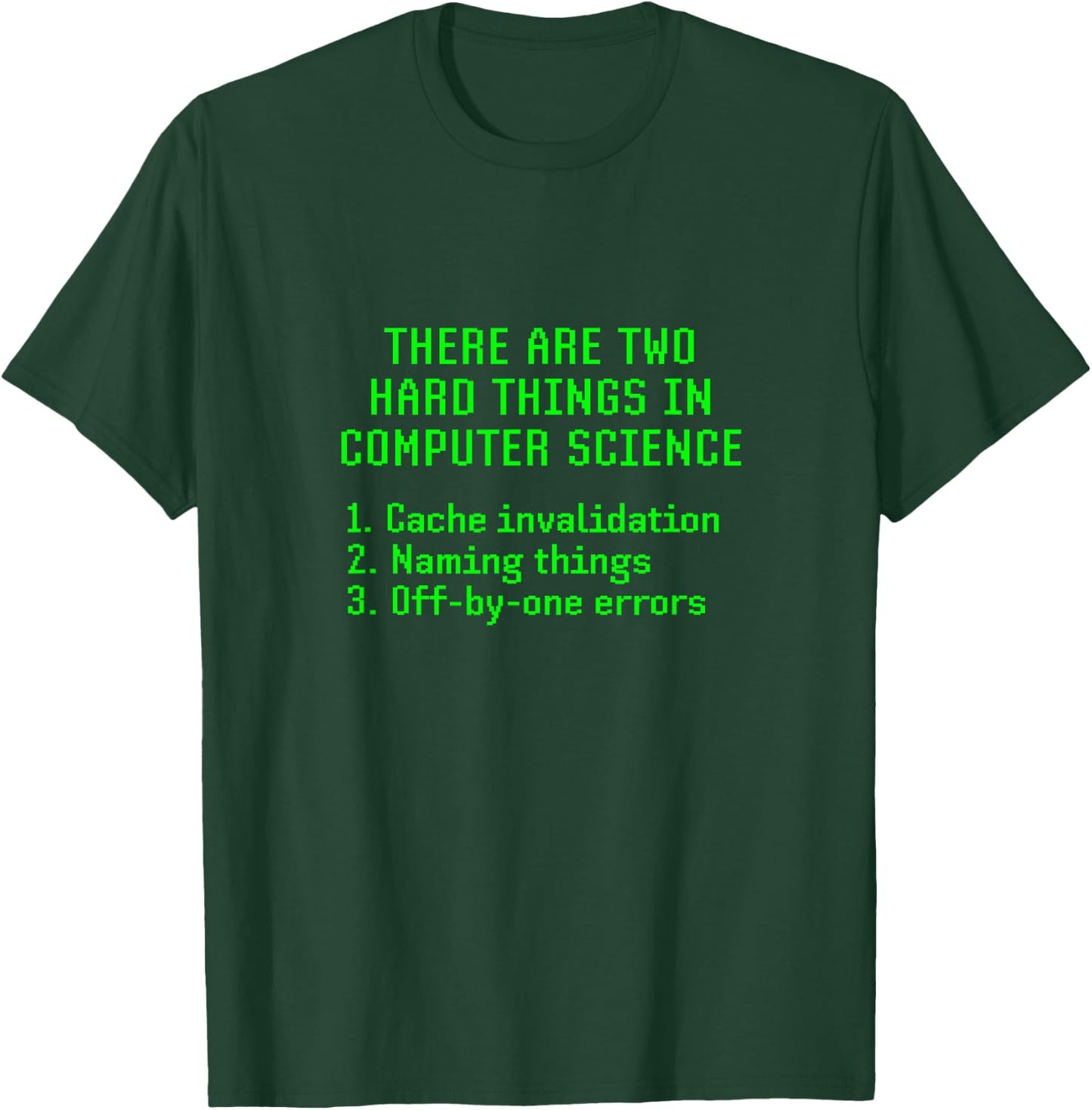 There Are Two Hard Things In Computer Science Joke Funny Fun T-Shirt - T-Shirt | Forest