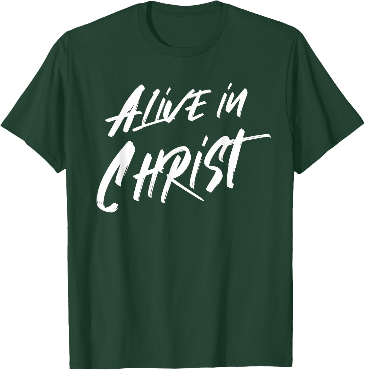 Alive In Christ Christian T-Shirt - T-Shirt | Forest