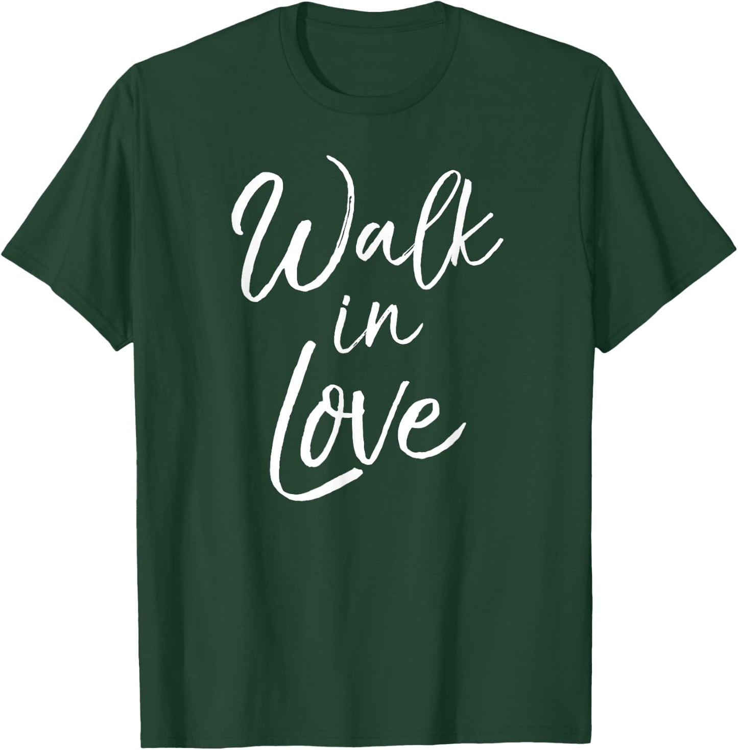 Cute Christian Quote Faith Saying Walk in Love T-Shirt - T-Shirt | Forest