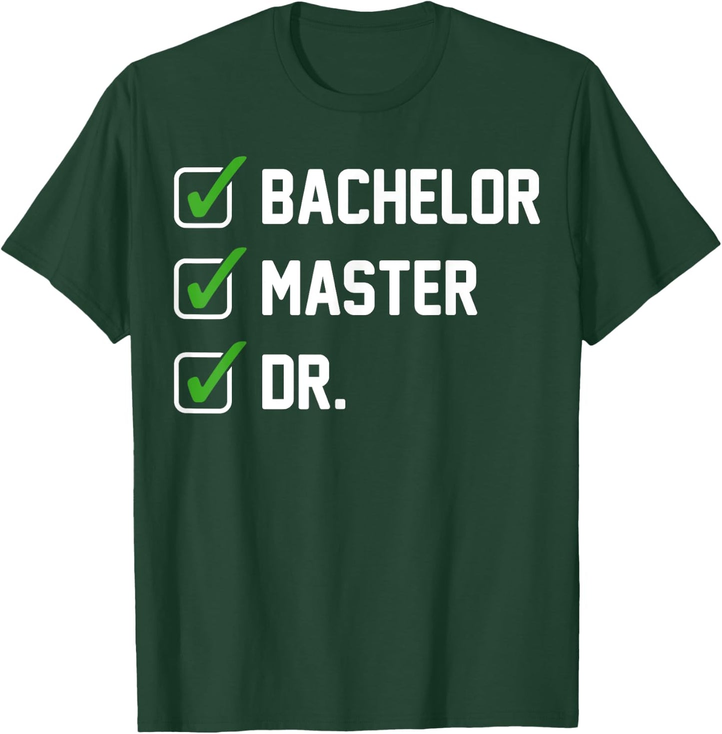 FUNNY Bachelor Master Doctorate Degree Dr Phd Gifts T-Shirt - T-Shirt | Forest