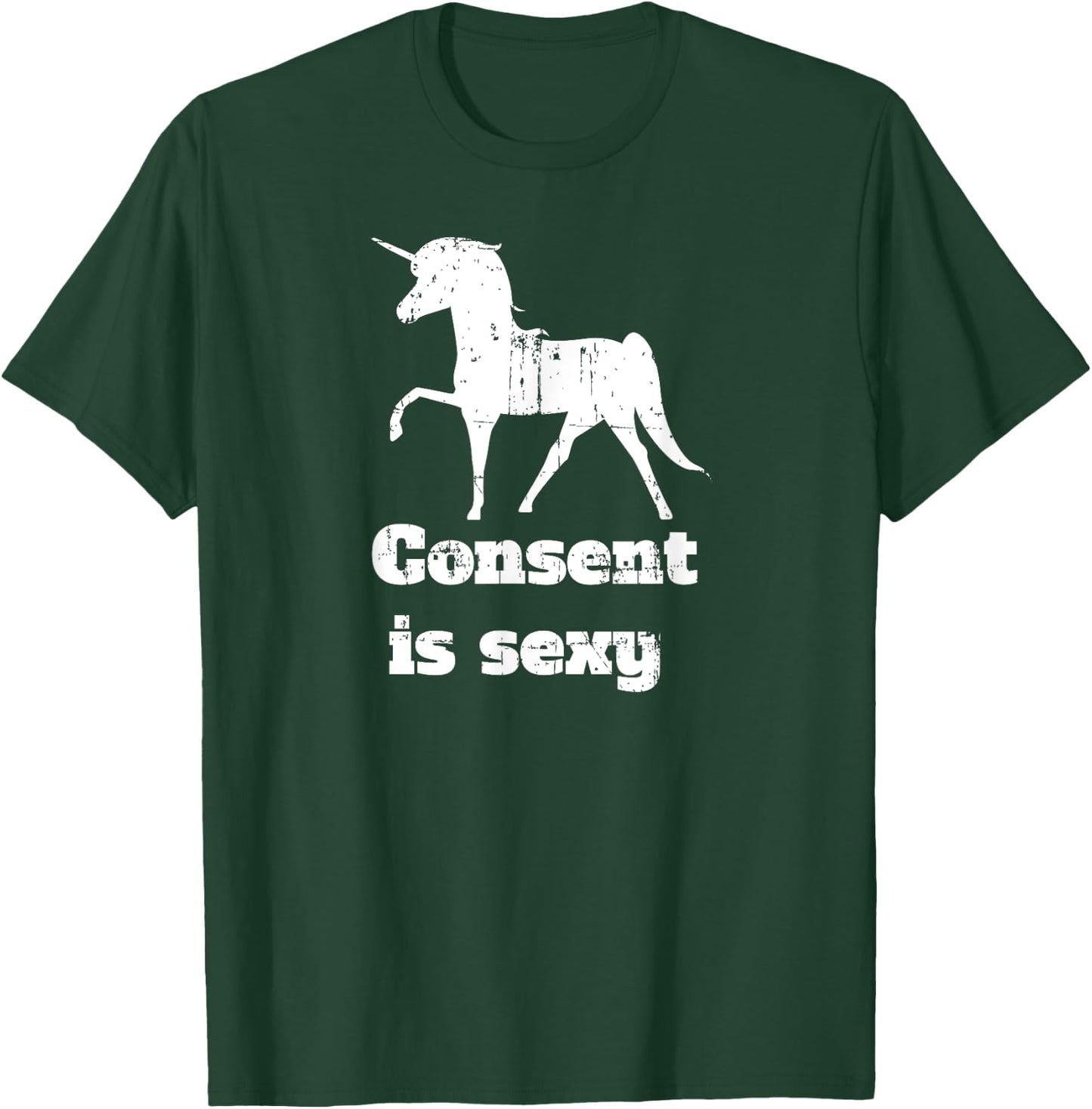 Distressed Unicorn Consent is Sexy T-Shirt - T-Shirt | Forest