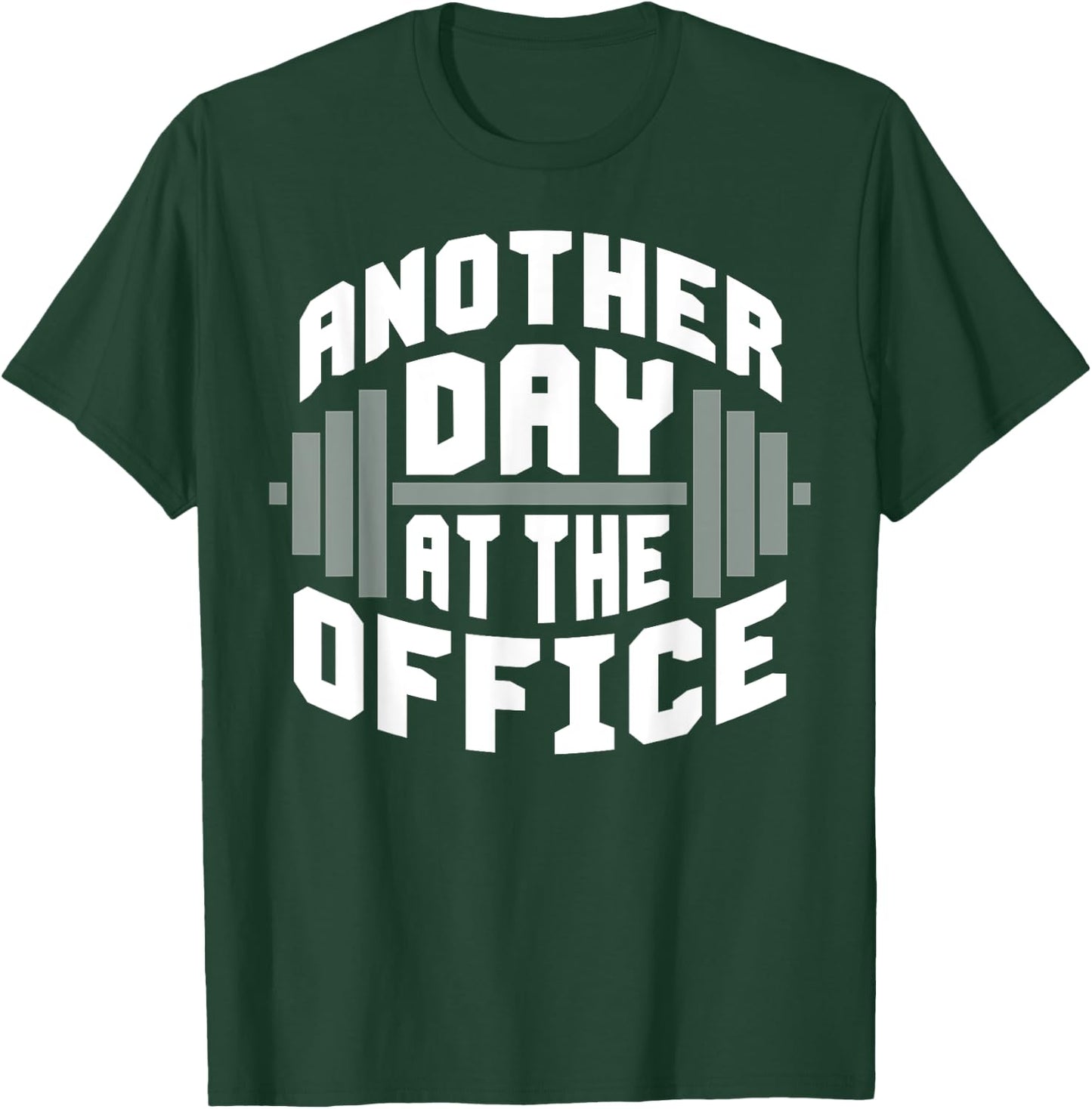 Another Day At The Office - Gym T-Shirt - T-Shirt | Forest