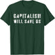Capitalism Will Save Us T-Shirt - T-Shirt | Forest