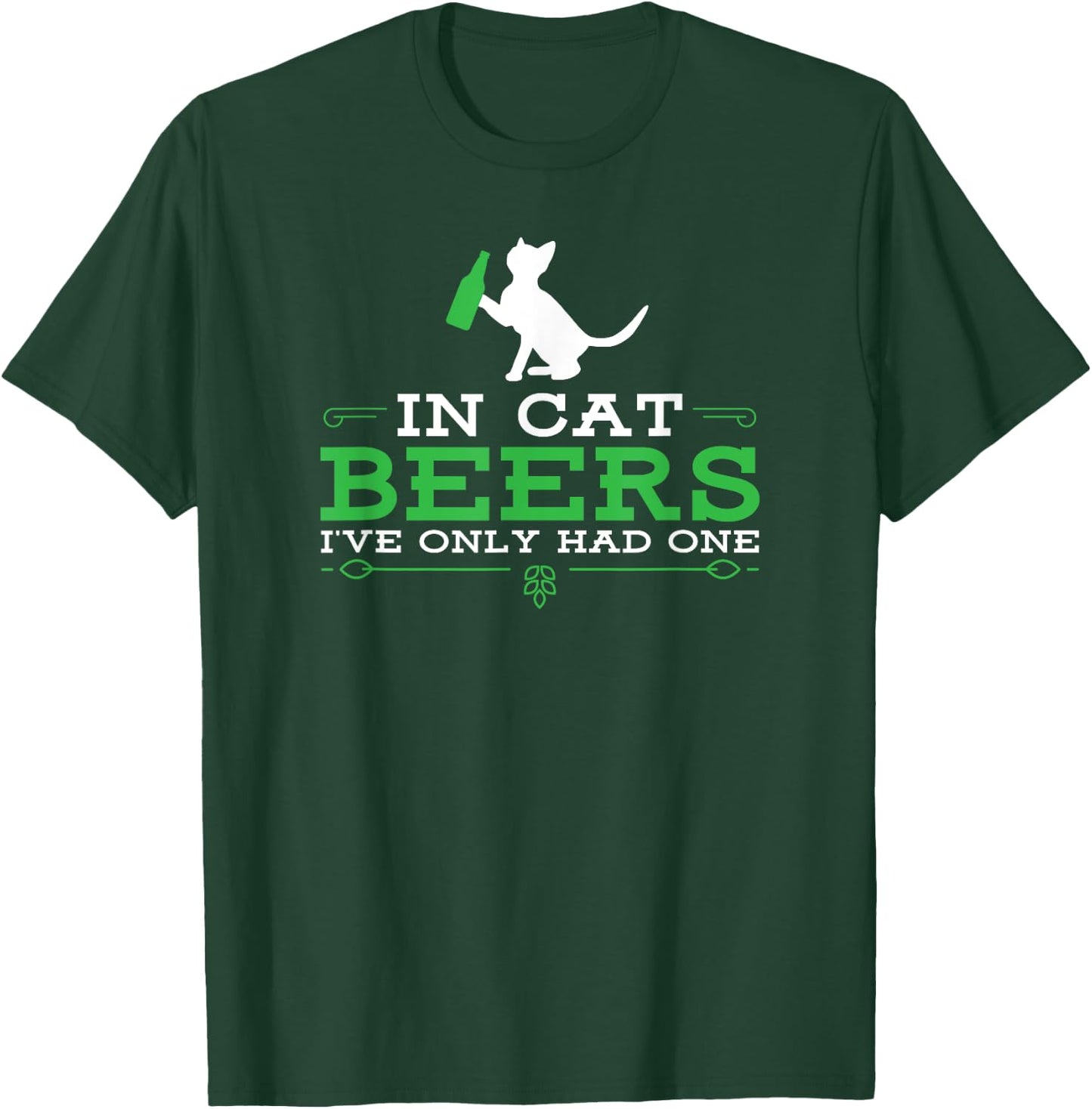In cat beers I've only had one funny beer drinking T-Shirt - T-Shirt | Forest