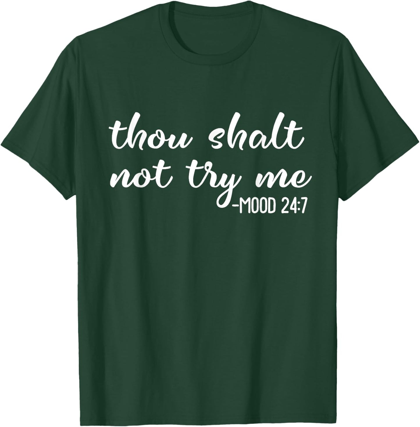 Funny Thou Shalt Not Try Me Mood 24 7 Mood Quote T-Shirt - T-Shirt | Forest