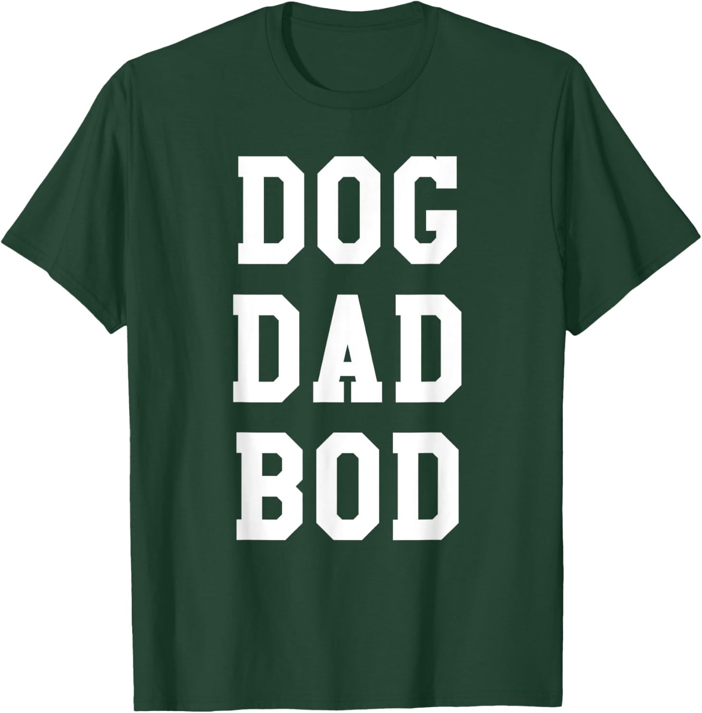 Dog Dad Bod Shirt | Funny Pet Owner Fitness Gym Women Girls Kids T-Shirt - T-Shirt | Forest