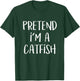 Pretend I'm A Catfish Costume Funny Fish Halloween Party T-Shirt - T-Shirt | Forest