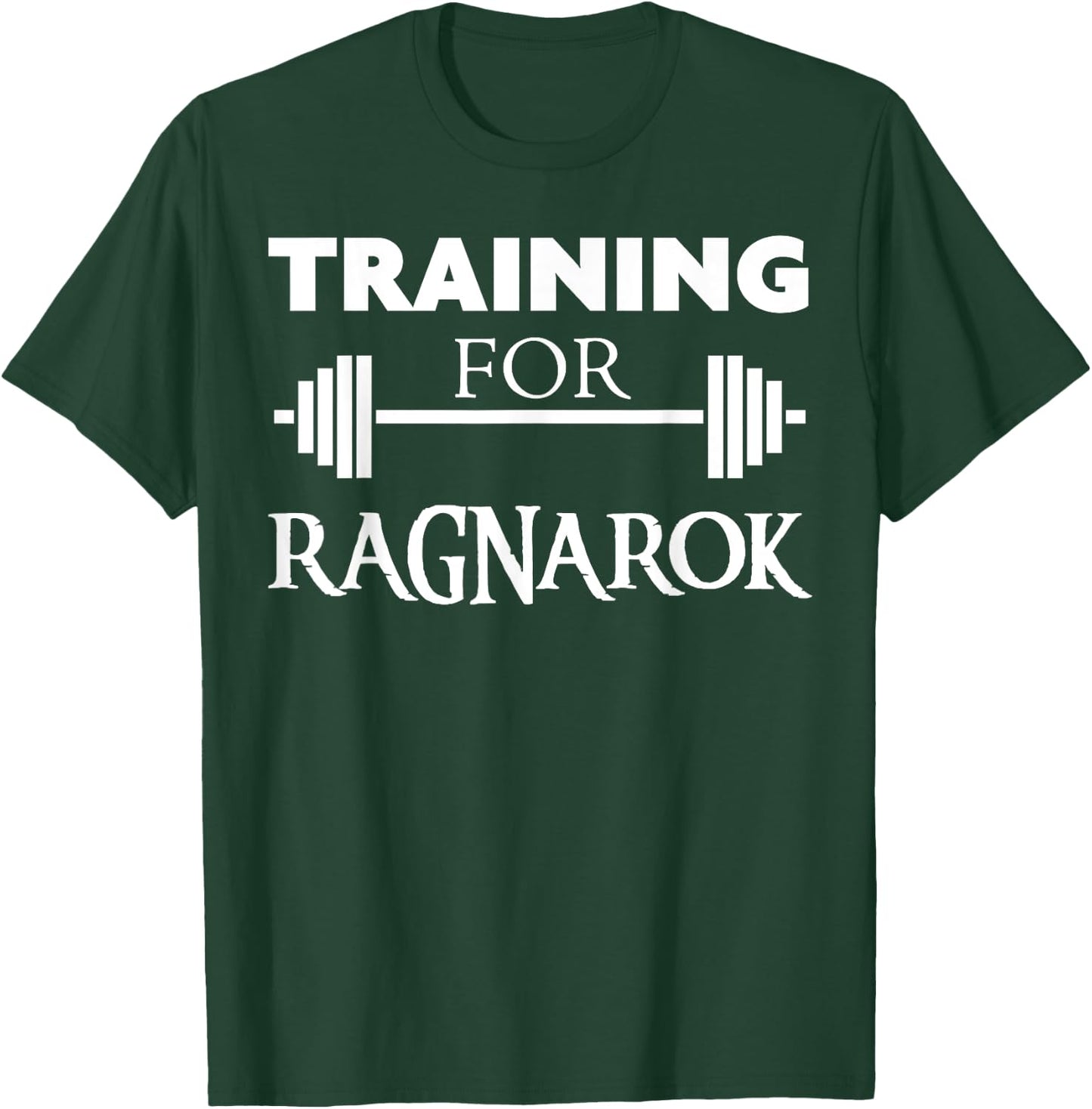 Ragnarok Shirt - Training for Ragnarok T-Shirt - T-Shirt | Forest