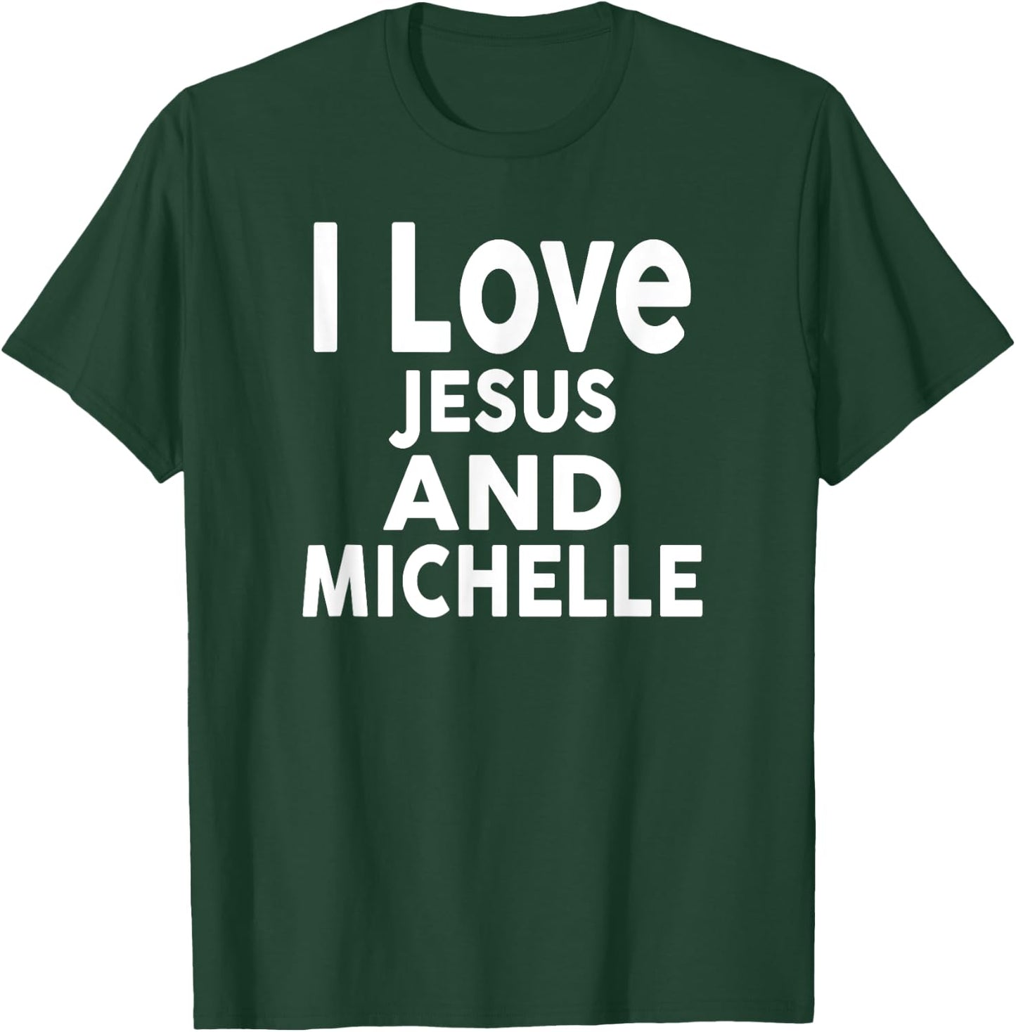 I Love Jesus and MICHELLE Name T-Shirt - T-Shirt | Forest