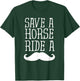 Save A Horse Ride A Mustache - Free Moustache Rides T-Shirt - T-Shirt | Forest