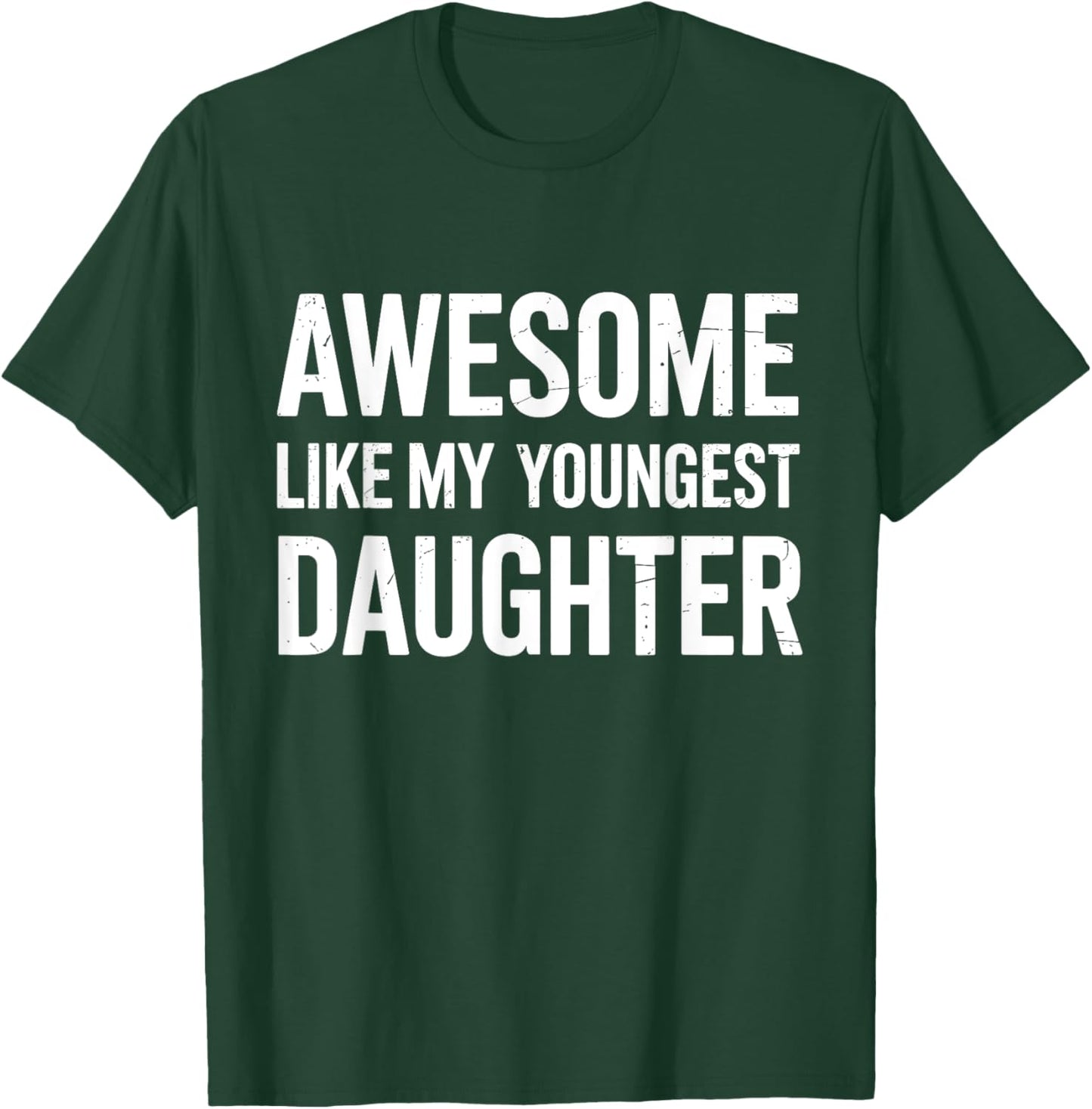 Awesome like my youngest daughter fathers day T-Shirt - T-Shirt | Forest