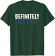 Definitely Not a Cop Funny Costume T-Shirt - T-Shirt | Forest