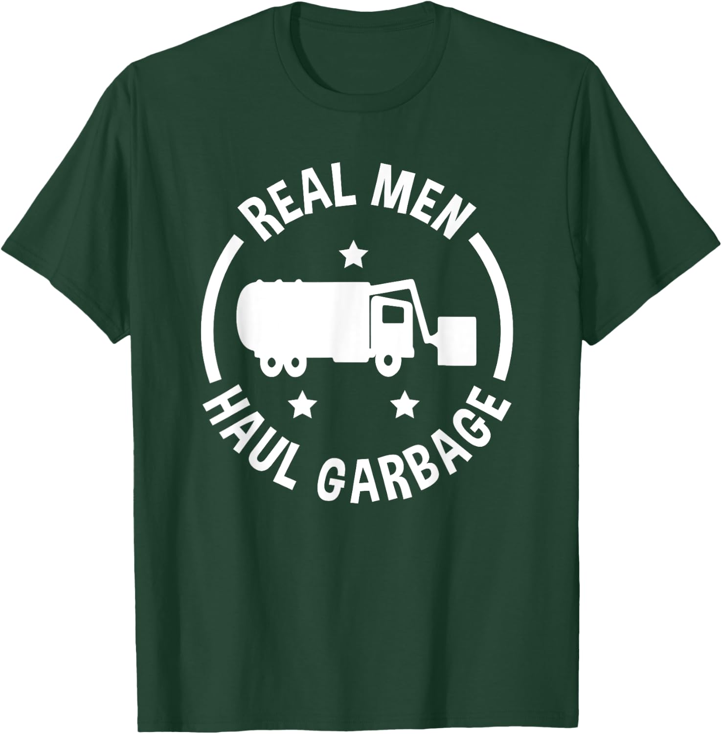 Garbage Man Funny Real Men Haul Garbage T-Shirt - T-Shirt | Forest