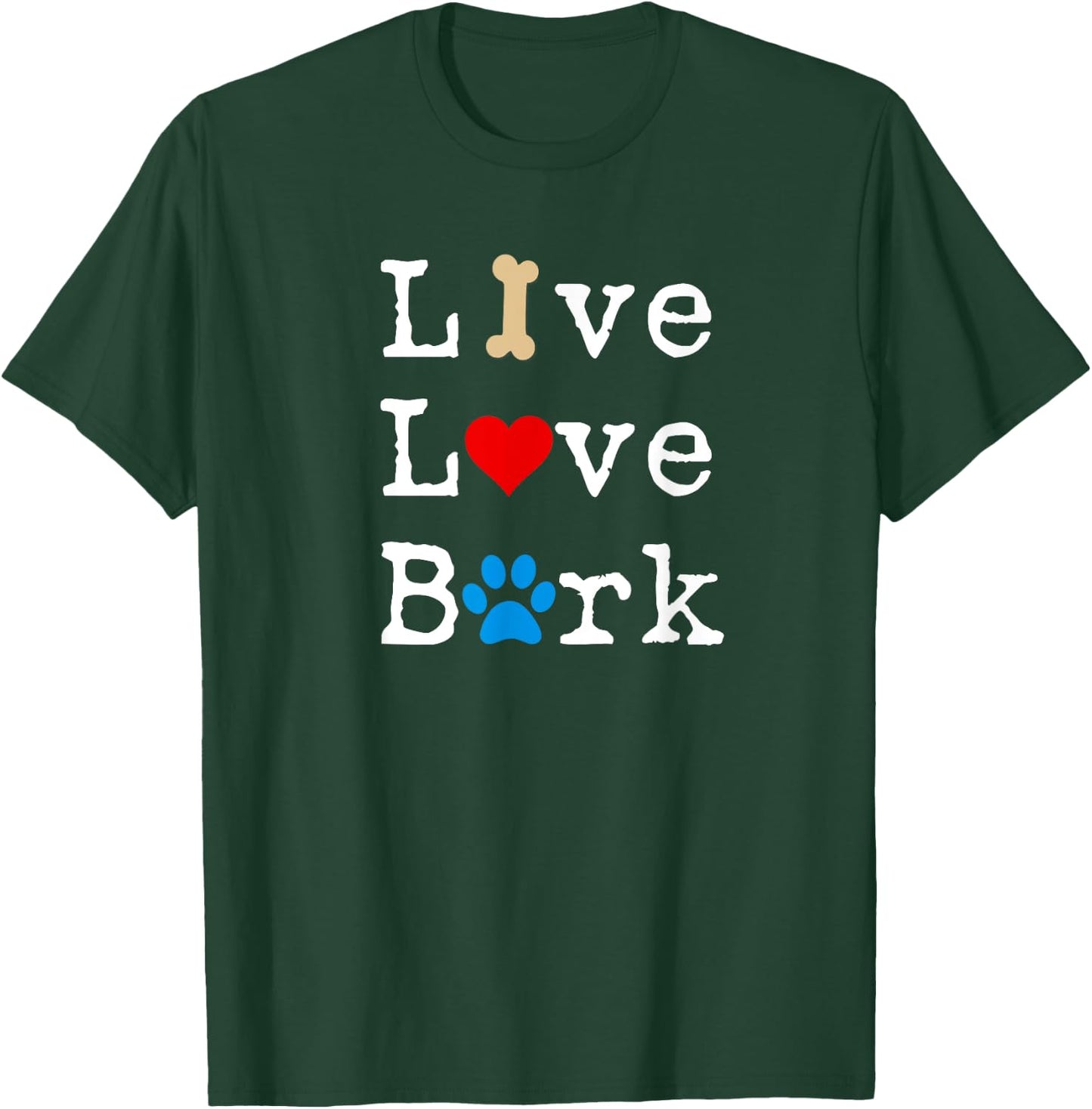 Live Love Bark T-Shirt - T-Shirt | Forest