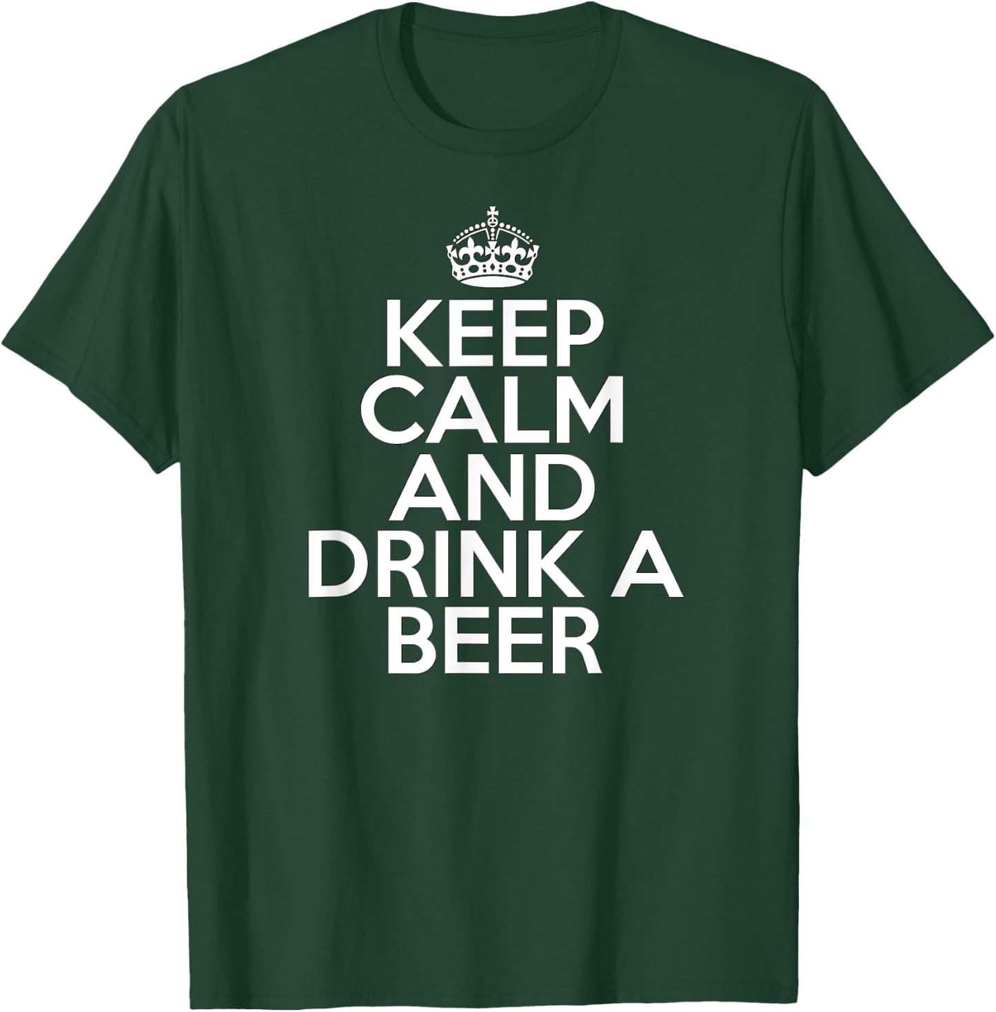 Funny Beer Drinker Keep Calm and Drink a Beer T-Shirt - T-Shirt | Forest