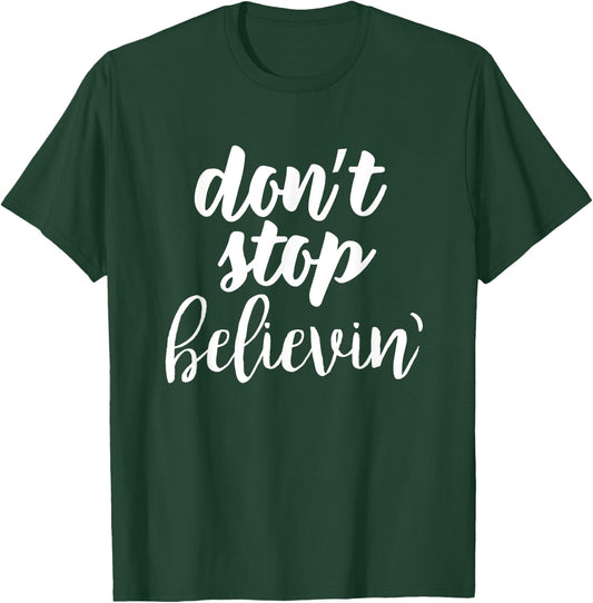 Don't Stop Believin' Inspirational Christian T-Shirt - T-Shirt | Forest