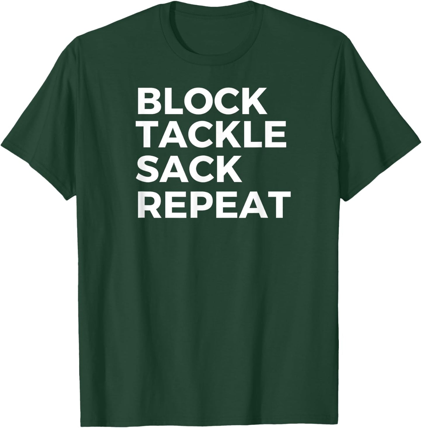 Block Tackle Sack Repeat Football Defensive Lineman T-Shirt - T-Shirt | Forest