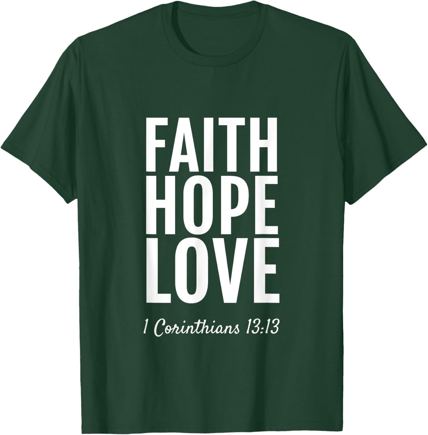 1 Corinthians 13:13 Faith Hope Love Christian T-Shirt - T-Shirt | Forest