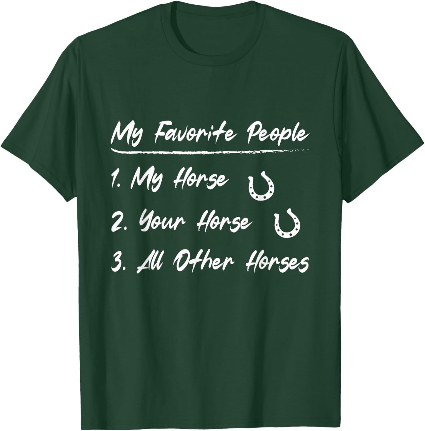 My Favorite People My Horse Your Horse All Other Horses T-Shirt - T-Shirt | Forest